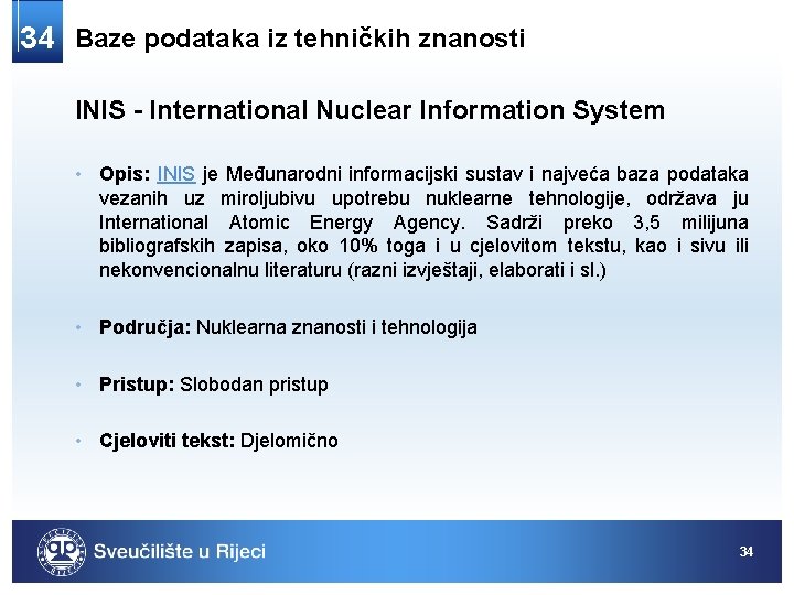34 Baze podataka iz tehničkih znanosti INIS - International Nuclear Information System • Opis: