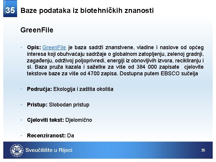 35 Baze podataka iz biotehničkih znanosti Green. File • Opis: Green. File je baza