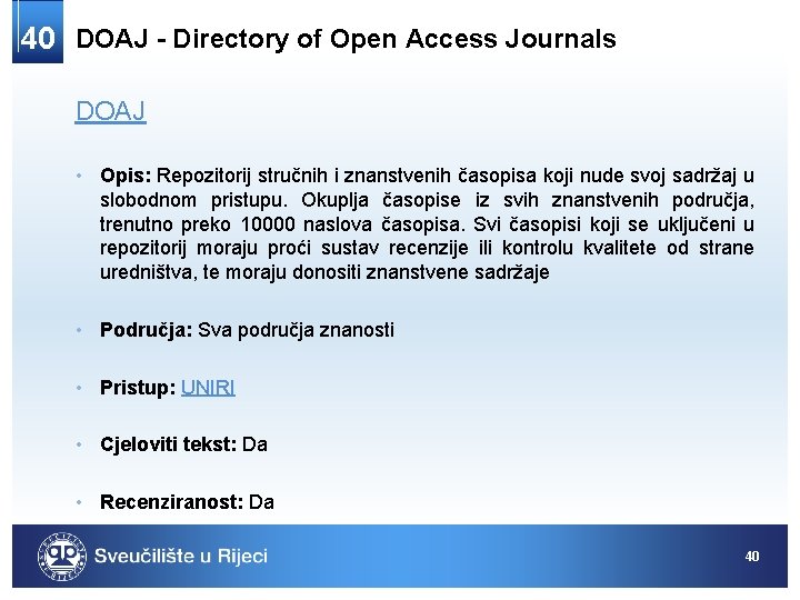40 DOAJ - Directory of Open Access Journals DOAJ • Opis: Repozitorij stručnih i
