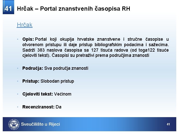 41 Hrčak – Portal znanstvenih časopisa RH Hrčak • Opis: Portal koji okuplja hrvatske