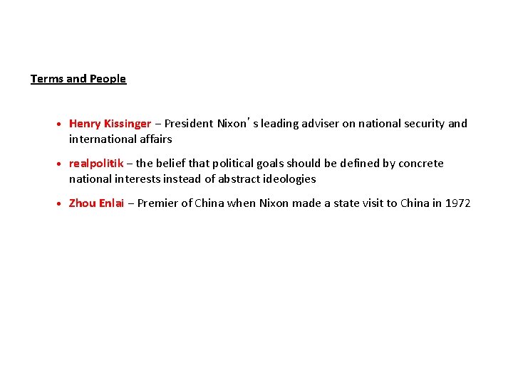 Terms and People • Henry Kissinger − President Nixon’s leading adviser on national security
