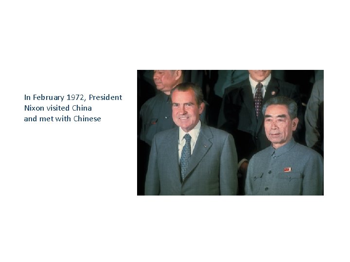 In February 1972, President Nixon visited China and met with Chinese 