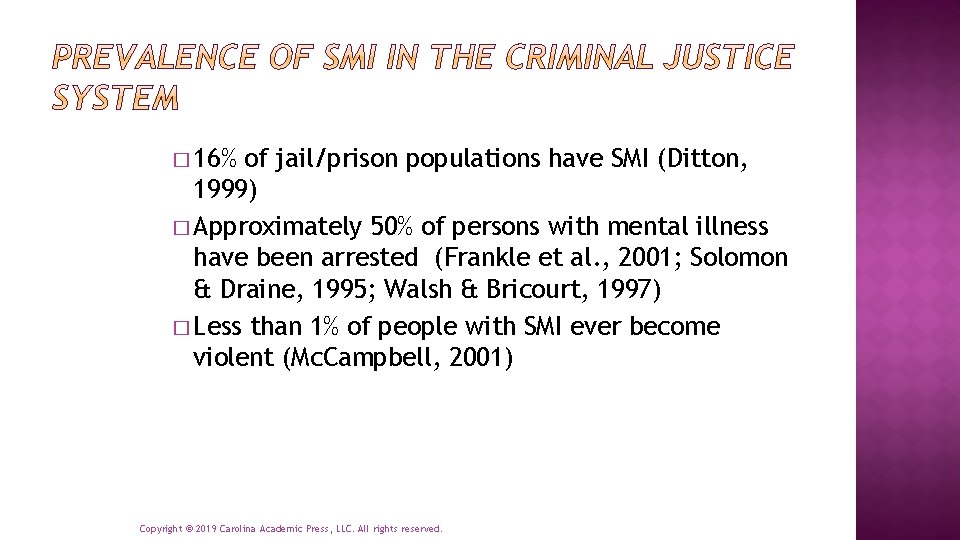 � 16% of jail/prison populations have SMI (Ditton, 1999) � Approximately 50% of persons