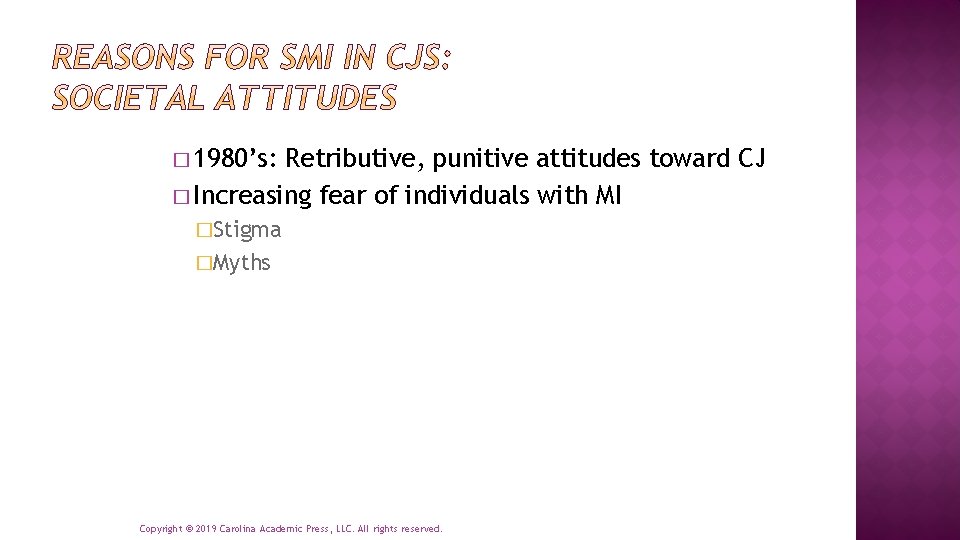 � 1980’s: Retributive, punitive attitudes toward CJ � Increasing fear of individuals with MI