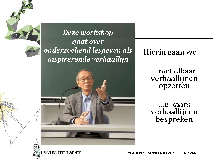Deze workshop gaat over onderzoekend lesgeven als inspirerende verhaallijn Hierin gaan we …met elkaar