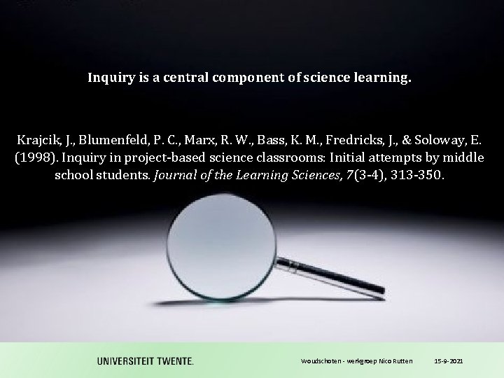 Inquiry is a central component of science learning. Krajcik, J. , Blumenfeld, P. C.