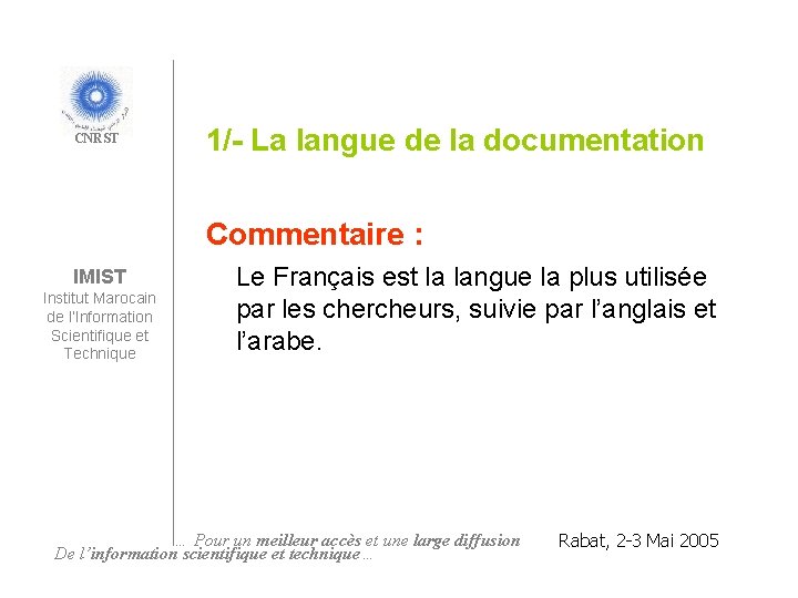 CNRST 1/- La langue de la documentation Commentaire : IMIST Institut Marocain de l’Information