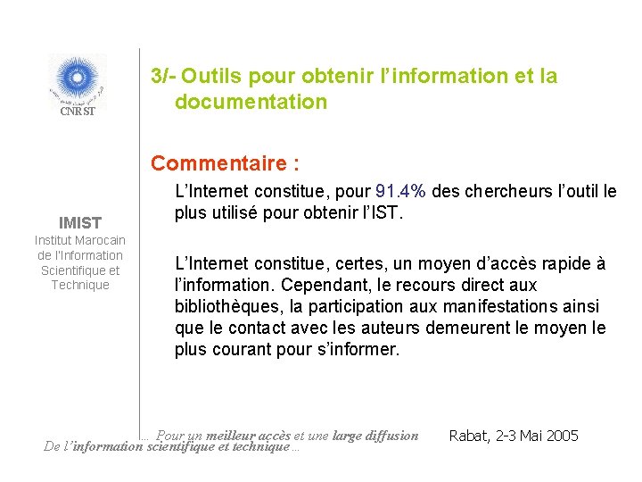 CNRST 3/- Outils pour obtenir l’information et la documentation Commentaire : IMIST Institut Marocain
