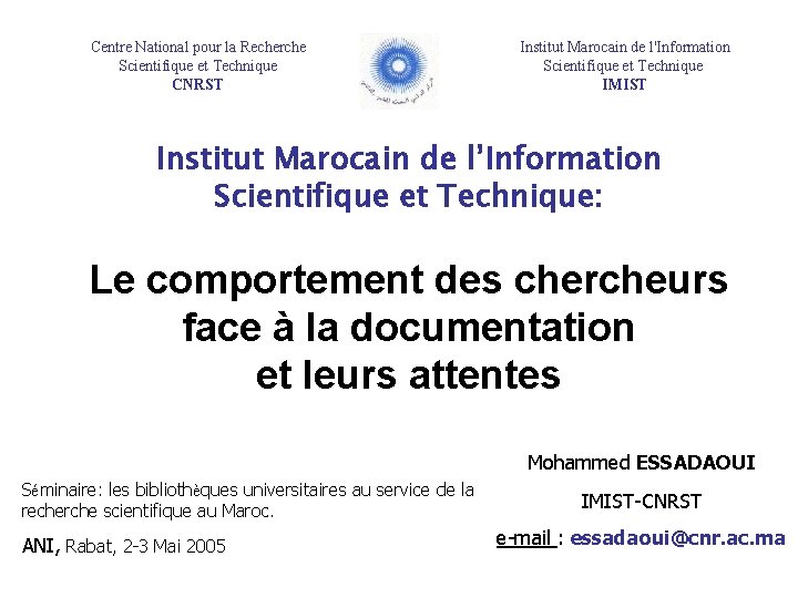 Centre National pour la Recherche Scientifique et Technique CNRST Institut Marocain de l'Information Scientifique