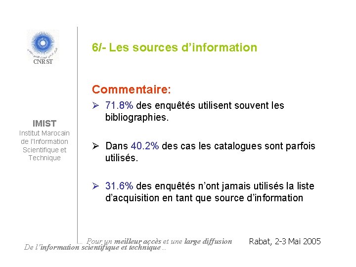 6/- Les sources d’information CNRST Commentaire: IMIST Institut Marocain de l’Information Scientifique et Technique