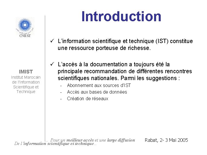 Introduction CNRST IMIST Institut Marocain de l’Information Scientifique et Technique ü L’information scientifique et