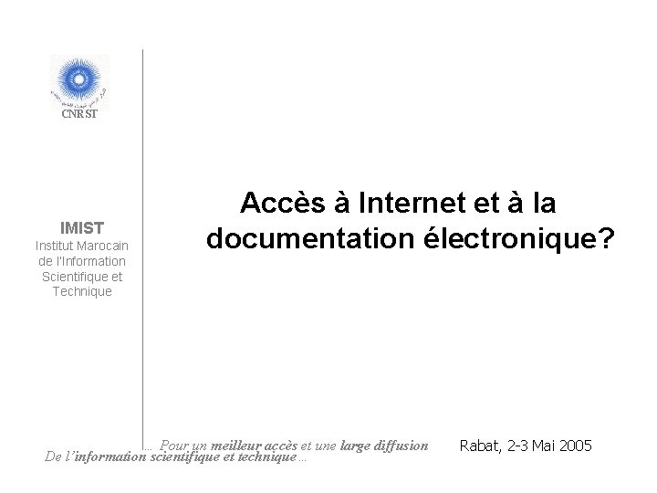 CNRST IMIST Institut Marocain de l’Information Scientifique et Technique Accès à Internet et à