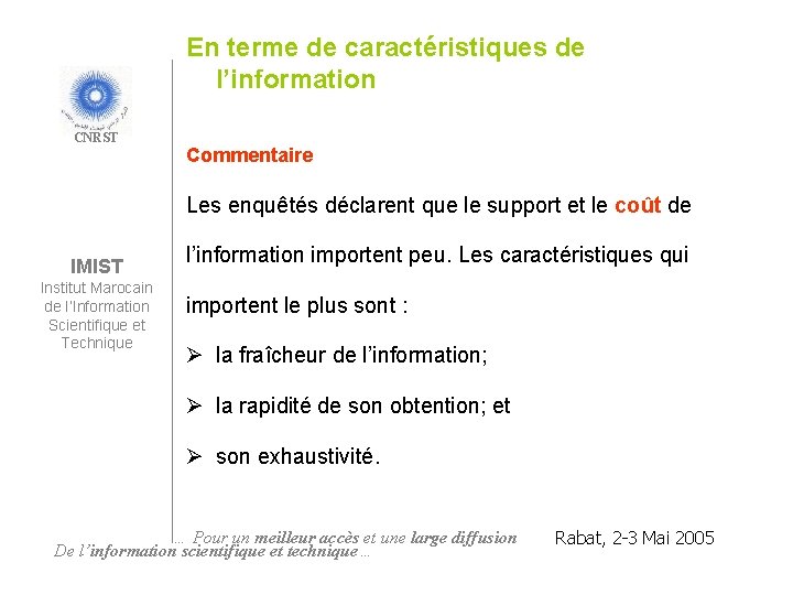 En terme de caractéristiques de l’information CNRST Commentaire Les enquêtés déclarent que le support