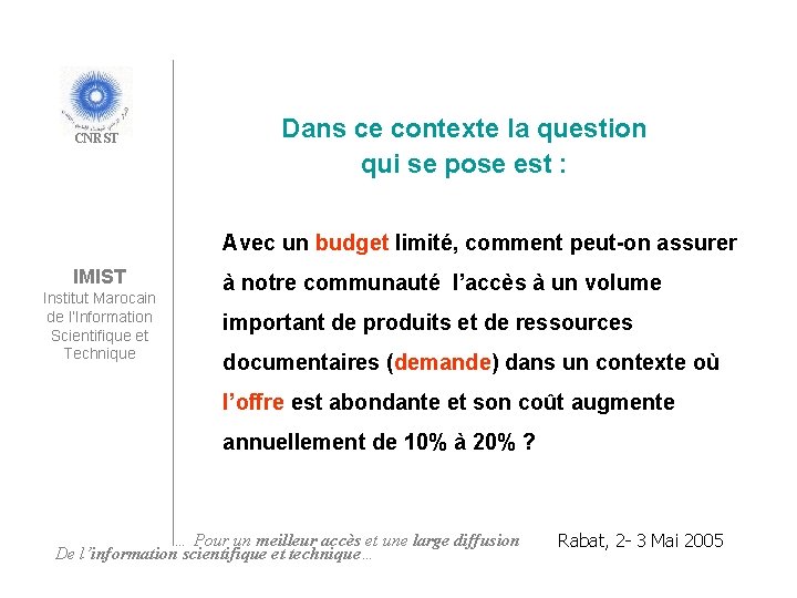 CNRST Dans ce contexte la question qui se pose est : Avec un budget