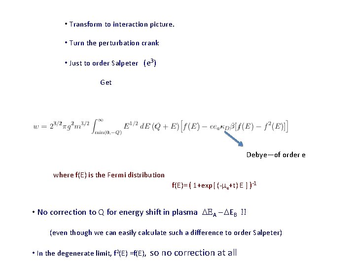  • Transform to interaction picture. • Turn the perturbation crank • Just to