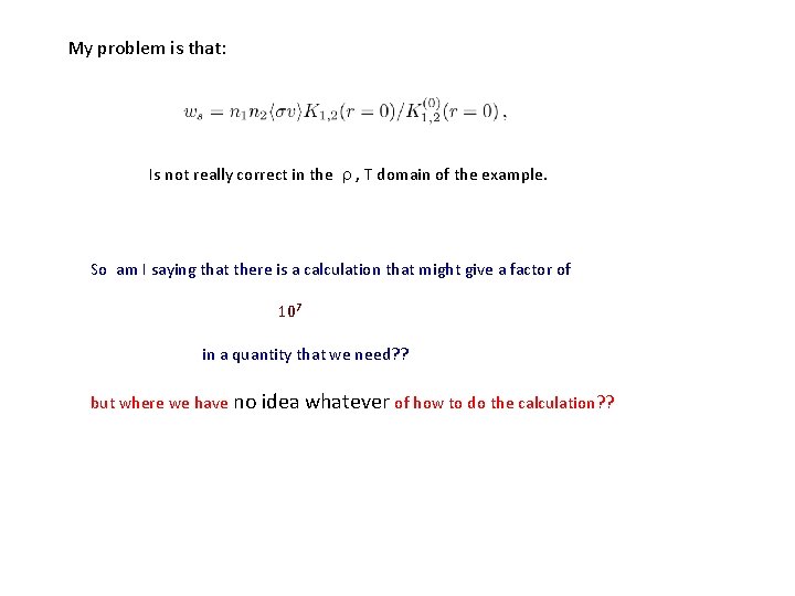 My problem is that: Is not really correct in the r , T domain