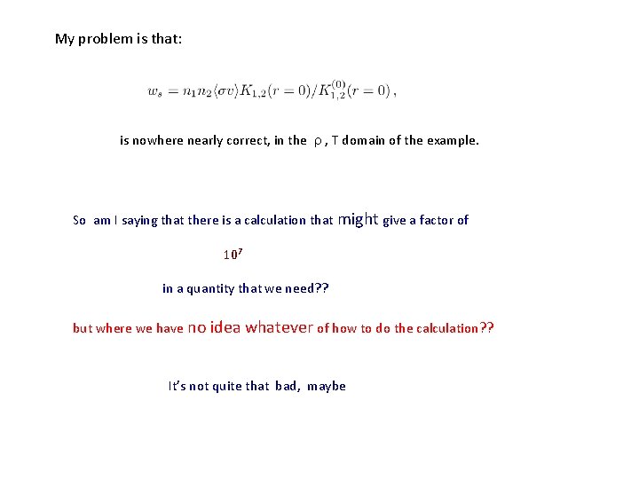 My problem is that: is nowhere nearly correct, in the r , T domain