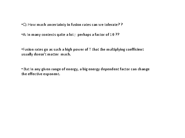  • Q: How much uncertainty in fusion rates can we tolerate? ? •