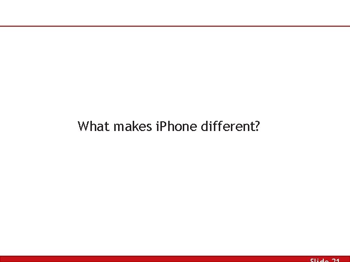 What makes i. Phone different? 