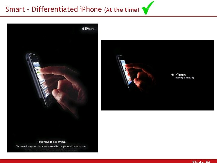 Smart – Differentiated i. Phone (At the time) 