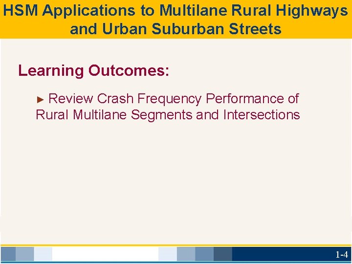 HSM Applications to Multilane Rural Highways and Urban Suburban Streets Learning Outcomes: ► Review