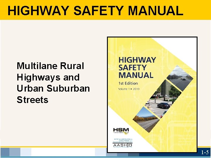 HIGHWAY SAFETY MANUAL Multilane Rural Highways and Urban Suburban Streets 1 -5 