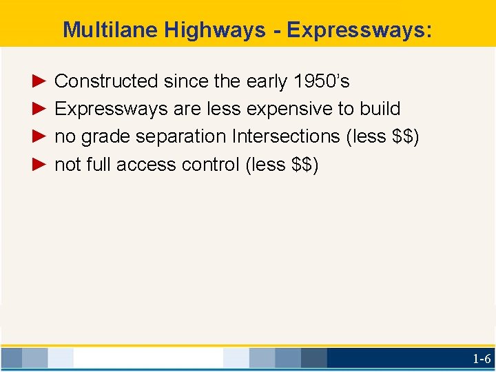Multilane Highways - Expressways: ► Constructed since the early 1950’s ► Expressways are less