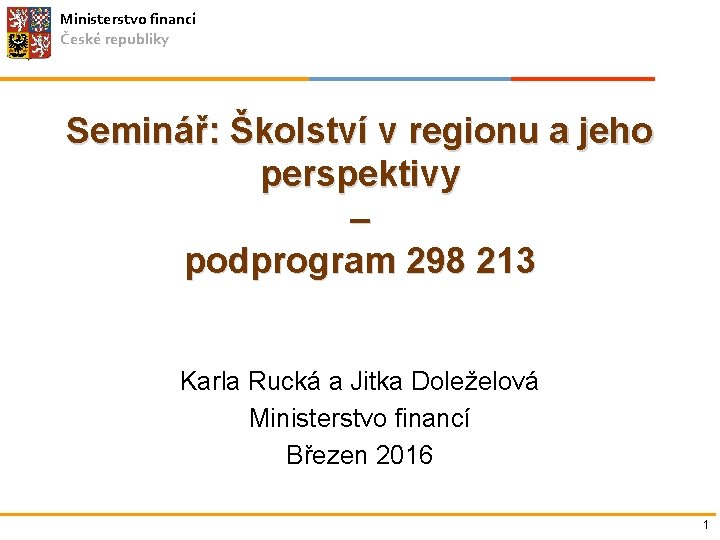 Ministerstvo financí České republiky Seminář: Školství v regionu a jeho perspektivy – podprogram 298