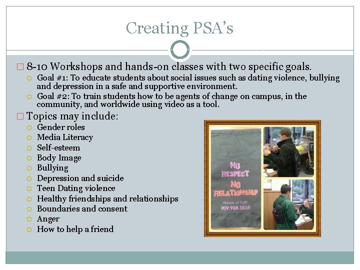 Creating PSA’s � 8 -10 Workshops and hands-on classes with two specific goals. Goal