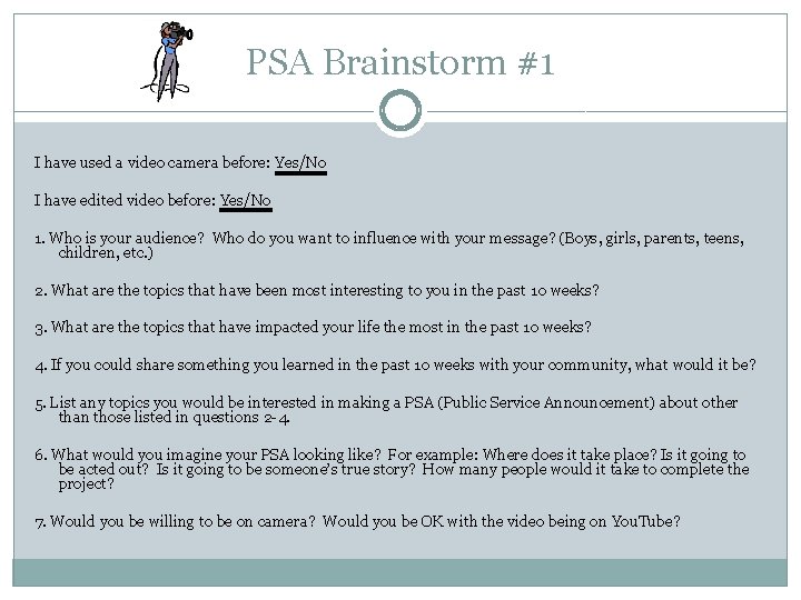 PSA Brainstorm #1 I have used a video camera before: Yes/No I have edited