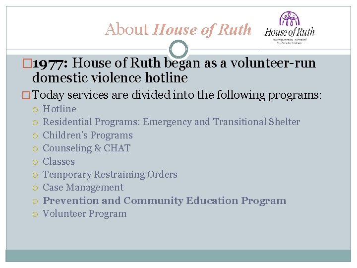 About House of Ruth � 1977: House of Ruth began as a volunteer-run domestic