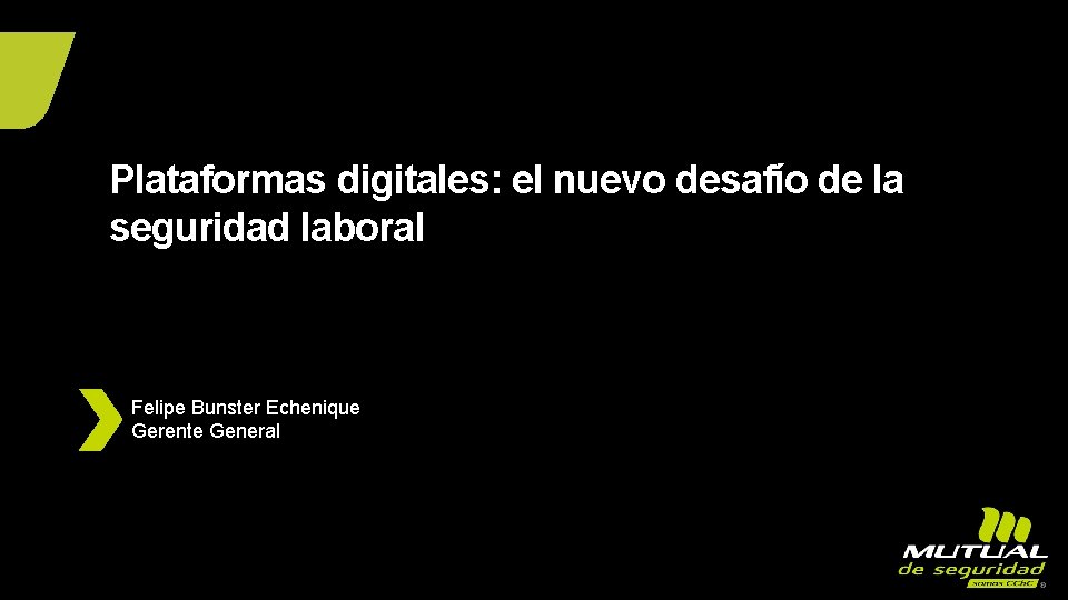 Plataformas digitales: el nuevo desafío de la seguridad laboral Felipe Bunster Echenique Gerente General
