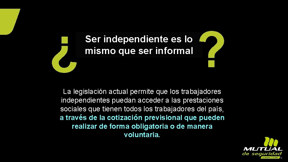 ¿ ¿ Ser independiente es lo mismo que ser informal La legislación actual permite