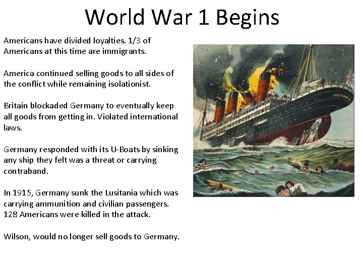 World War 1 Begins Americans have divided loyalties. 1/3 of Americans at this time