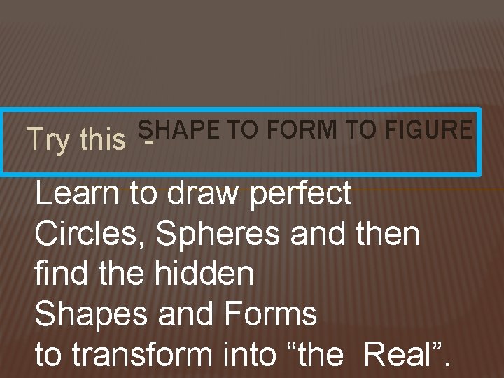 SHAPE TO FORM TO FIGURE Try this - Learn to draw perfect Circles, Spheres