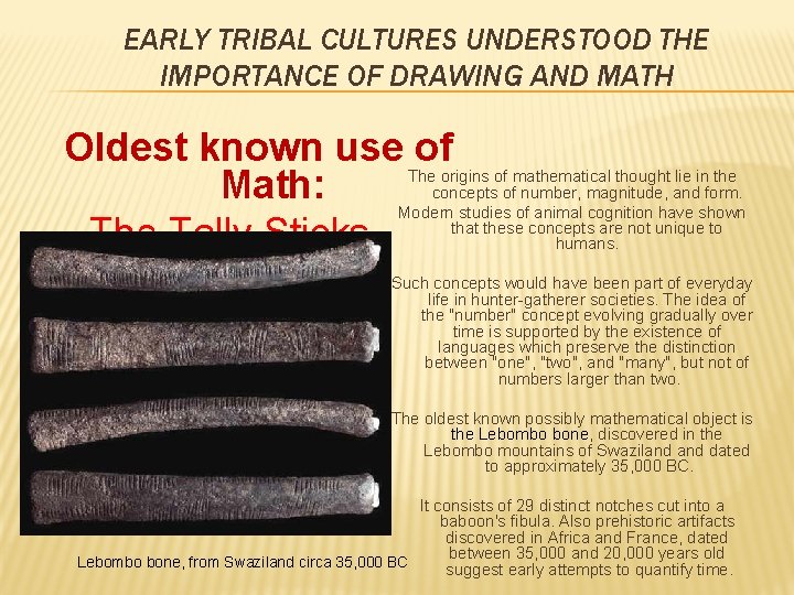 EARLY TRIBAL CULTURES UNDERSTOOD THE IMPORTANCE OF DRAWING AND MATH Oldest known use of