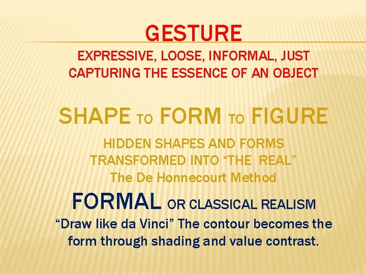 GESTURE EXPRESSIVE, LOOSE, INFORMAL, JUST CAPTURING THE ESSENCE OF AN OBJECT SHAPE TO FORM