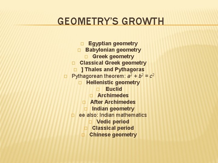 GEOMETRY’S GROWTH Egyptian geometry � Babylonian geometry � Greek geometry � Classical Greek geometry