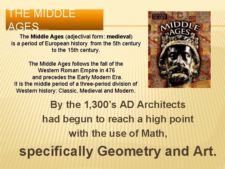 THE MIDDLE AGES The Middle Ages (adjectival form: medieval) is a period of European