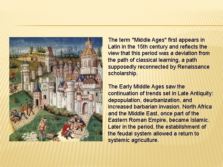 The term "Middle Ages" first appears in Latin in the 15 th century and