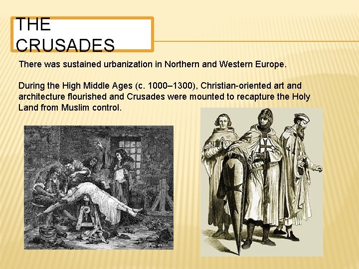 THE CRUSADES There was sustained urbanization in Northern and Western Europe. During the High