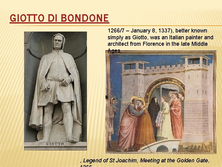 GIOTTO DI BONDONE 1266/7 – January 8, 1337), better known simply as Giotto, was