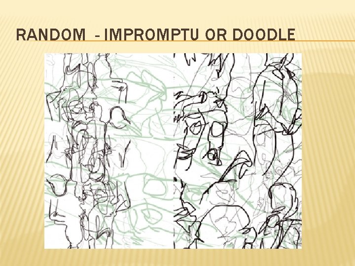 RANDOM - IMPROMPTU OR DOODLE 