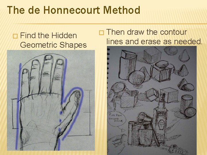 The de Honnecourt Method � Find the Hidden Geometric Shapes � Then draw the