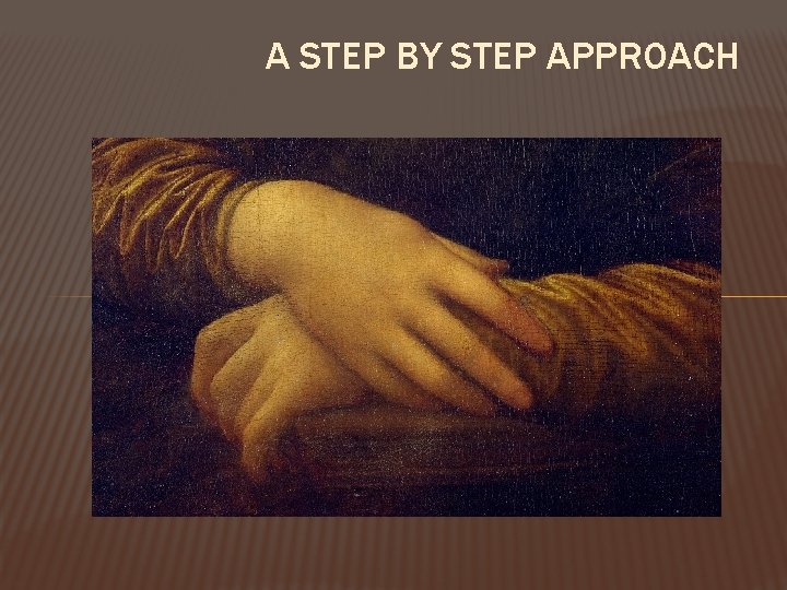A STEP BY STEP APPROACH 