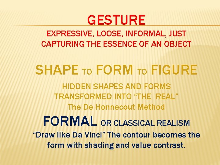 GESTURE EXPRESSIVE, LOOSE, INFORMAL, JUST CAPTURING THE ESSENCE OF AN OBJECT SHAPE TO FORM