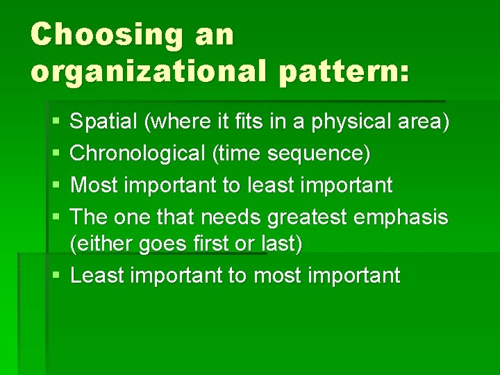 Choosing an organizational pattern: § § Spatial (where it fits in a physical area) Choosing an organizational pattern: § § Spatial (where it fits in a physical area)