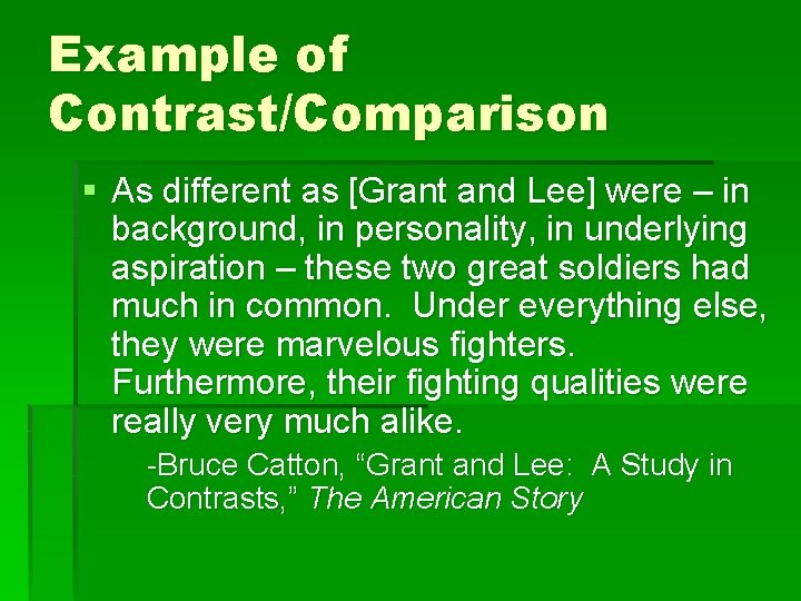 Example of Contrast/Comparison § As different as [Grant and Lee] were – in background,