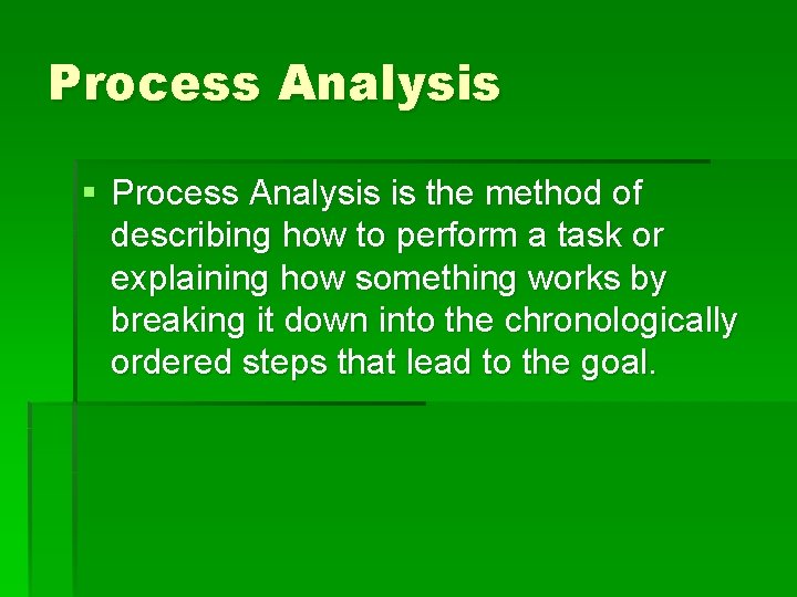 Process Analysis § Process Analysis is the method of describing how to perform a Process Analysis § Process Analysis is the method of describing how to perform a