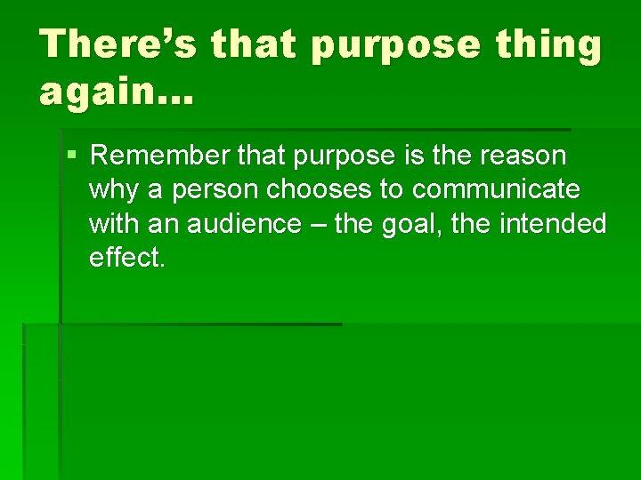 There’s that purpose thing again… § Remember that purpose is the reason why a There’s that purpose thing again… § Remember that purpose is the reason why a